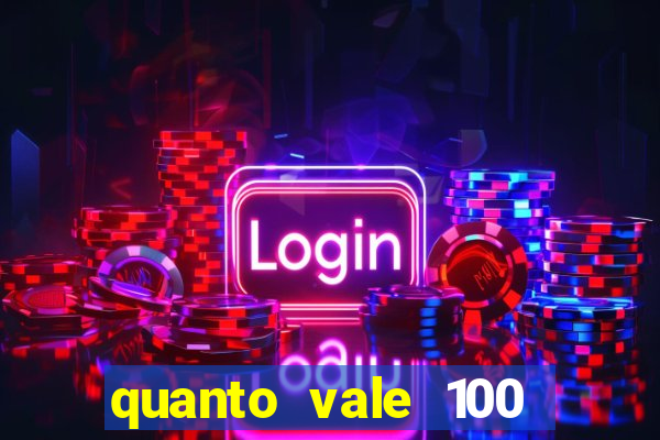 quanto vale 100 pesos em real